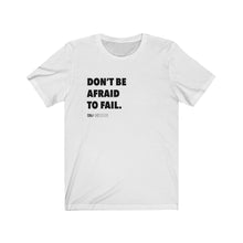 Load image into Gallery viewer, DOU &quot;Don&#39;t Be Afraid to Fail&quot; Tee